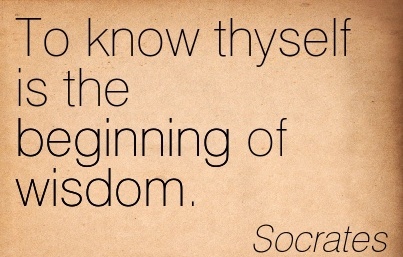 Know thyself is the beginning of wisdom