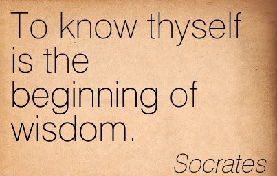 Know thyself is the beginning of wisdom Know thyself is the beginning of wisdom